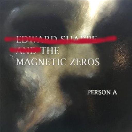 • "Person A" by Edward Sharpe and the Magnetic Zeros