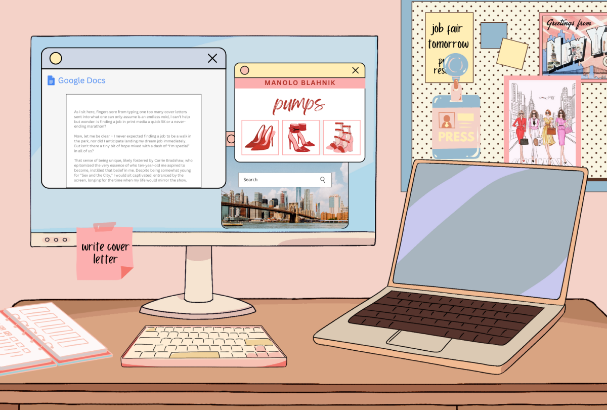 Opinions Editor Calie Wrona, inspired by Carrie Bradshaw, writes, "While Carrie navigated the treacherous waters of print media with ease, I am handling my job hunt with all the grace and poise of a newborn deer learning to walk." 